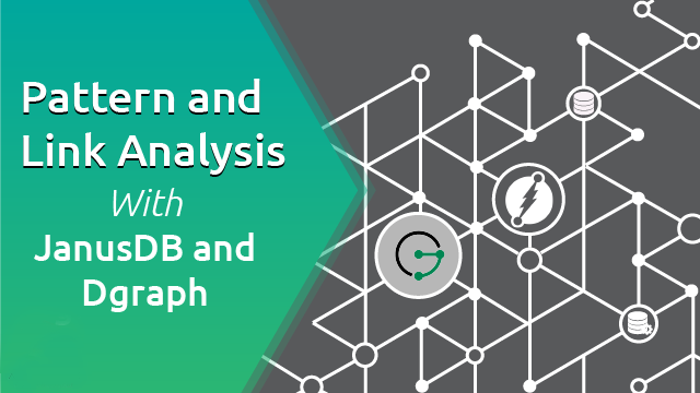 Pattern and Link Analysis with JanusDB and Dgraph