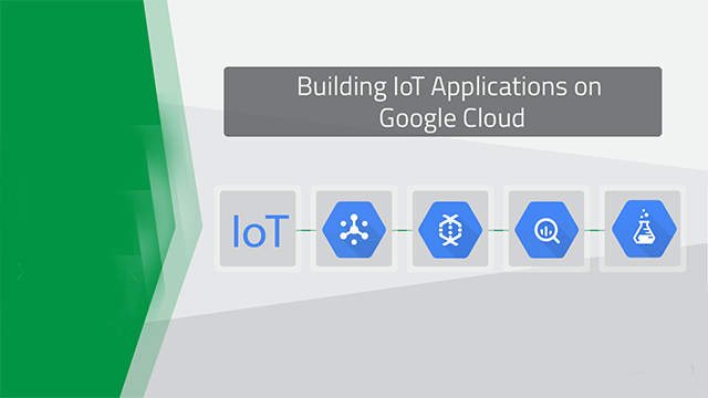 Building IoT Applications on Google Cloud Platform